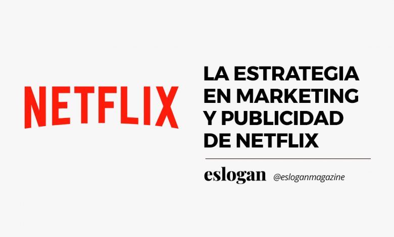 Estrategia de marketing y publicidad de Netflix